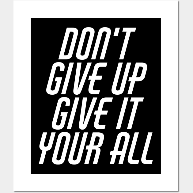Don't Give Up Give It Your All Wall Art by Texevod